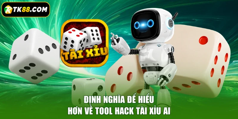 Định nghĩa để hiểu hơn về tool hack tài xỉu AI